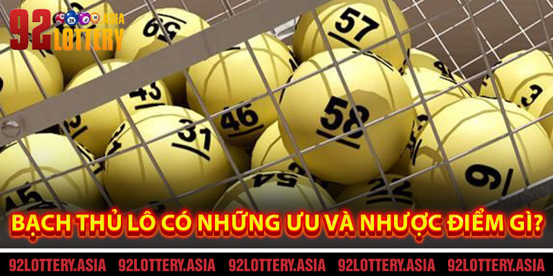Bạch thủ lô có những ưu và nhược điểm gì?